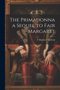 Primadonna a Sequel to Fair Margaret
