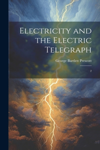 Electricity and the Electric Telegraph