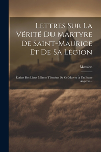 Lettres Sur La Vérité Du Martyre De Saint-maurice Et De Sa Légion