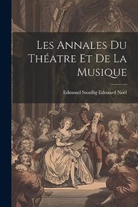 Les Annales du Théatre et de la Musique