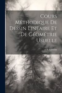 Cours Méthodique de Dessin Linéaire et de Géométrie Usuelle