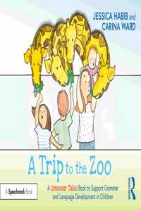 Trip to the Zoo: A Grammar Tales Book to Support Grammar and Language Development in Children