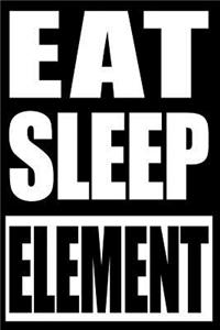 Eat Sleep Element Notebook for Element Collectors, College Ruled Journal