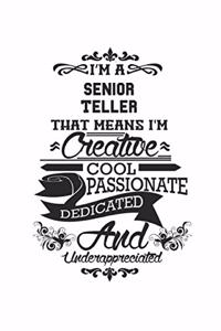 I'm A Senior Teller That Means I'm Creative Cool Passionate Dedicated And Underappreciated