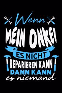 Wenn mein Onkel es nicht reparieren kann dann kann es niemand