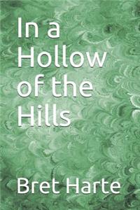 In a Hollow of the Hills