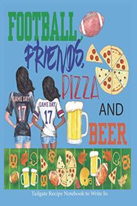 Football, Friends, Pizza and Beer Tailgate Recipe Book to Write In