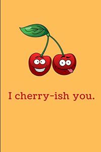 I Cherry-ish You