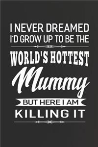 I Never Dream I'd Grow Up To Be The World's Hottest Mummy But Here I Am Killing It