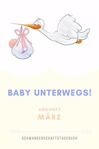 Schwangerschaftstagebuch Baby Unterwegs Ankunft März