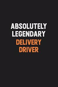 Absolutely Legendary Delivery Driver