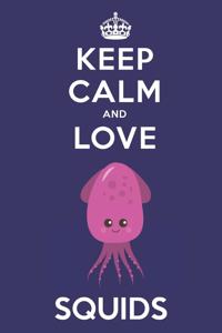 Keep Calm And Love Squids