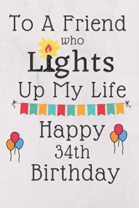 To A Friend Who Lights Up My Life Happy 34th Birthday