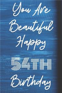 You Are Beautiful Happy 54th Birthday