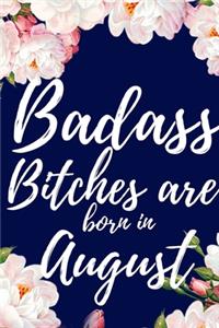 Badass Bitches Are Born In August!
