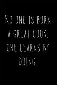 No One Is Born A Great Cook