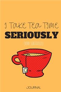 I Take Tea Time Seriously