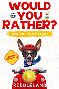 Would You Rather For Kids and Family