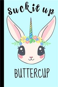 Suck It Up Buttercup