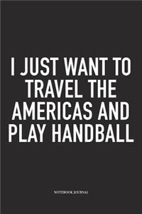 I Just Want To Travel The Americas And Play Handball