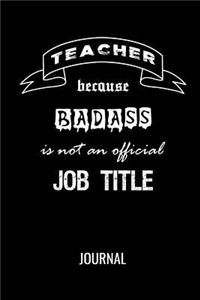Teacher Because Badass Is Not An Official Job Title Journal