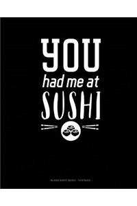 You Had Me At Sushi