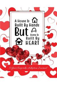 A House Is Built By Hands But A Home Is Built By Heart