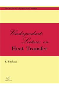 Undergraduate Lectures on Heat Transfer