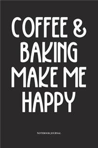 Coffee And Baking Make Me Happy