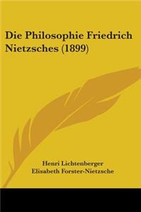 Die Philosophie Friedrich Nietzsches (1899)