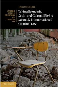 Taking Economic, Social and Cultural Rights Seriously in International Criminal Law