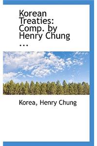 Korean Treaties: Comp. by Henry Chung ...
