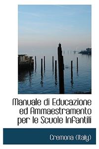Manuale Di Educazione Ed Ammaestramento Per Le Scuole Infantili