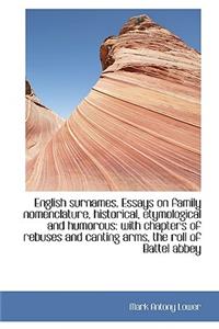 English Surnames. Essays on Family Nomenclature, Historical, Etymological and Humorous: With Chapter