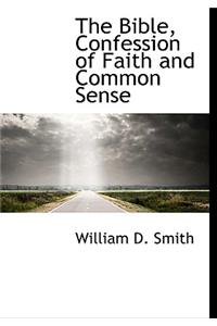 The Bible, Confession of Faith and Common Sense