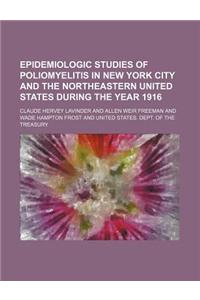 Epidemiologic Studies of Poliomyelitis in New York City and the Northeastern United States During the Year 1916