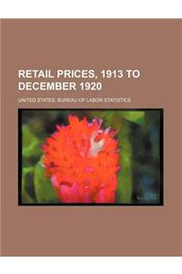 Retail Prices, 1913 to December 1920