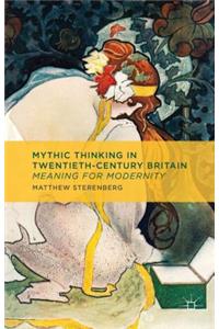 Mythic Thinking in Twentieth-Century Britain