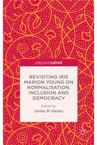 Revisiting Iris Marion Young on Normalisation, Inclusion and Democracy