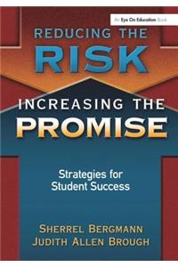 Reducing the Risk, Increasing the Promise