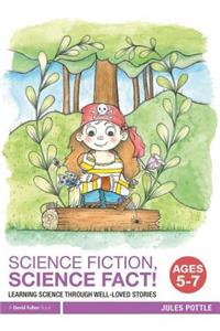 Science Fiction, Science Fact! Ages 5-7