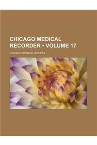 The Chicago Medical Recorder Volume 17