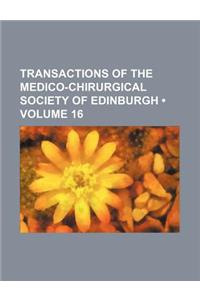 Transactions of the Medico-Chirurgical Society of Edinburgh (Volume 16)