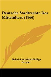 Deutsche Stadtrechte Des Mittelalters (1866)