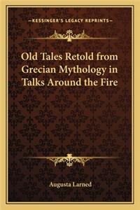 Old Tales Retold from Grecian Mythology in Talks Around the Fire