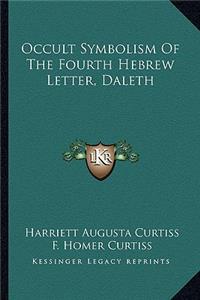 Occult Symbolism of the Fourth Hebrew Letter, Daleth
