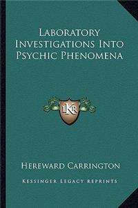 Laboratory Investigations Into Psychic Phenomena