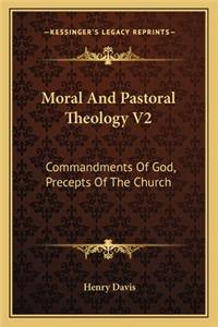 Moral And Pastoral Theology V2