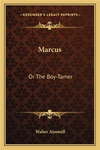 Marcus: Or the Boy-Tamer