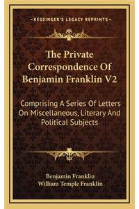 The Private Correspondence of Benjamin Franklin V2
